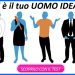 Qual è il tuo uomo ideale?