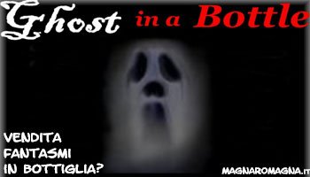 fantasmi in bottiglia