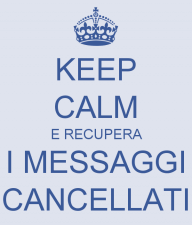 keep calm e recupera i messaggi cancellati